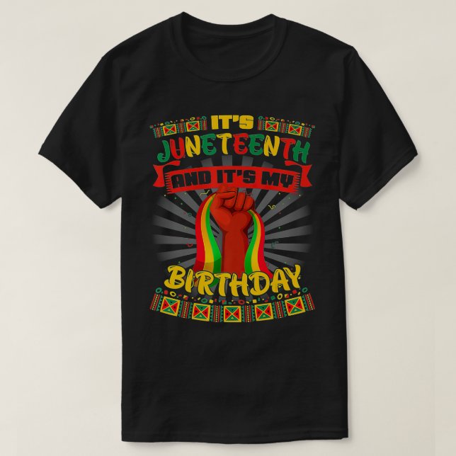 It's Juneteenth And My Birthday African Black June T-Shirt (Design Front)