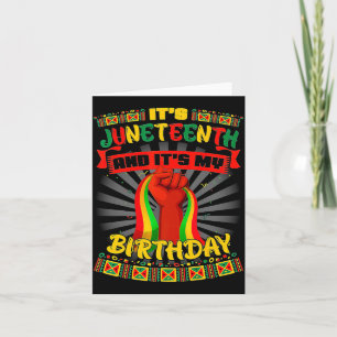 its juneteenth and my birthday african black junet card