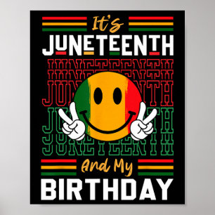 It's Juneteenth And My Birthday Black Freedom Hist Poster