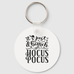 Its Just A Bunch Of Hocus Pocus Halloween _1  Keychain