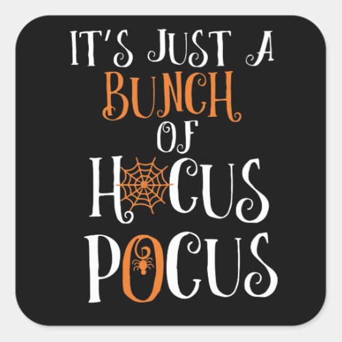 Its Just A Bunch Of Hocus Pocus Halloween Party Square Sticker