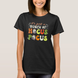 It's Just A Bunch Of Hocus Pocus Halloween Party T-Shirt