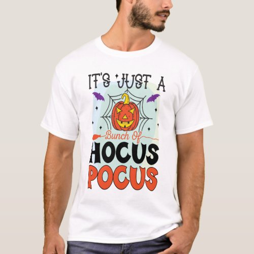 Its Just A Bunch Of Hocus Pocus Halloween T_Shirt