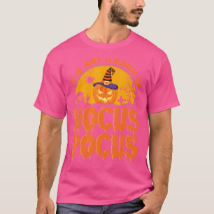 It's Just A Bunch Of Hocus Pocus Happy Saying Hal T-Shirt