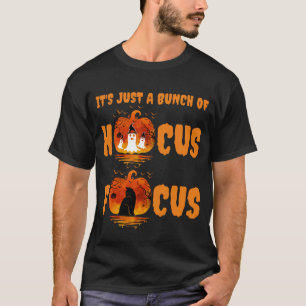 It's Just a Bunch of Hocus Pocus Pumpkin Halloween T-Shirt