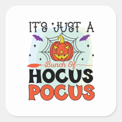 Its Just A Bunch Of Hocus Pocus Square Sticker