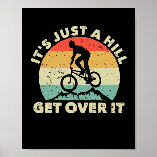 Its Just a Hill Get Over It BMX Funny Bike Poster