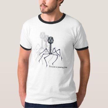It's Just A Passing Phage... Ringer Tee by raginggerbils at Zazzle