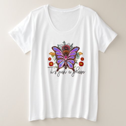 Its Just A Phase Butterfly Inspirational Quote Plus Size T_Shirt