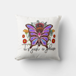 It's Just A Phase Butterfly Inspirational Quote Throw Pillow
