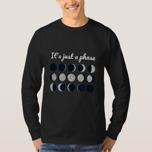 Its Just A Phase Funny Moon Astronomy Pun Gift T_Shirt