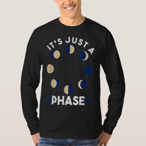 Its Just A Phase _ Lunar Moon Space T_Shirt