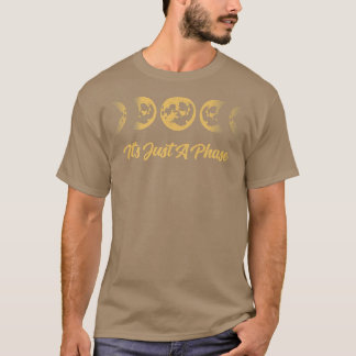 Its Just A Phase Moon Phase Space Science Astronom T-Shirt