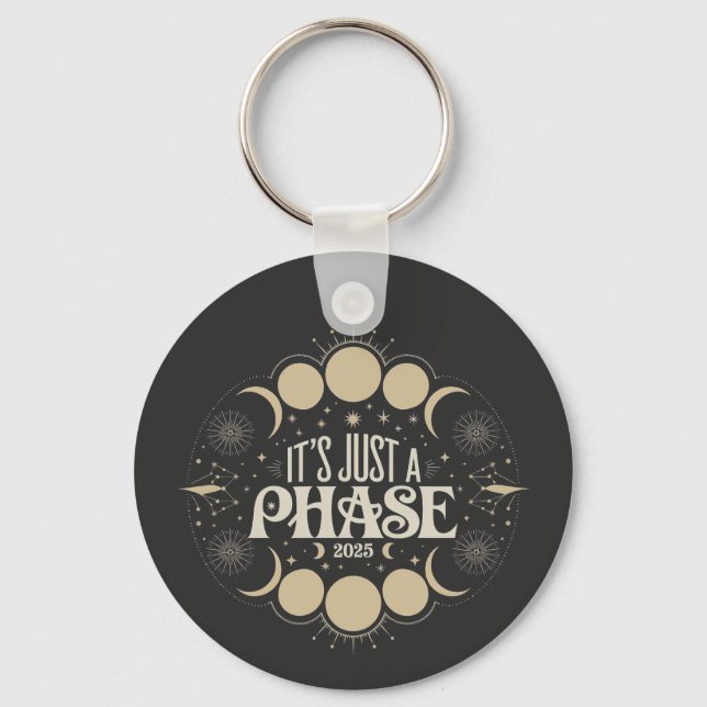 It's Just a Phase Solar Eclipse 2025 Lunar Moon  Keychain (Front)