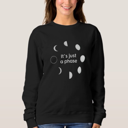 Its Just A Phase Solar System Moon Space Sweatshirt