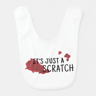 It's just a scratch Funny Sarcastic Quote Baby Bib