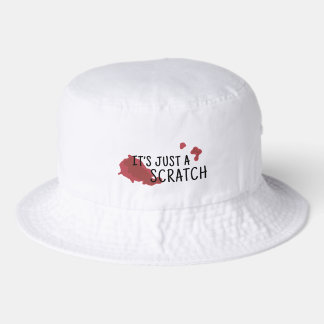 It's just a scratch Funny Sarcastic Quote Bucket Hat