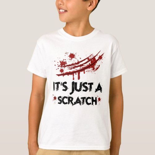 Its just a scratch  T_Shirt