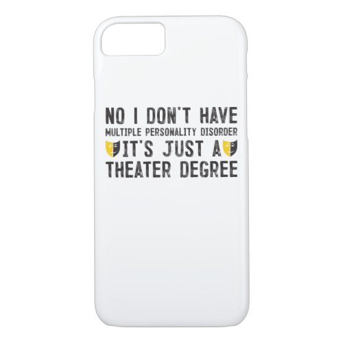 Its Just A Theater Degree Funny Theater Broadway iPhone 87 Case