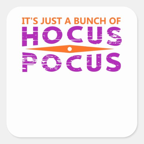 Its Just Bunch Of Hocus Pocus on Halloween Square Sticker