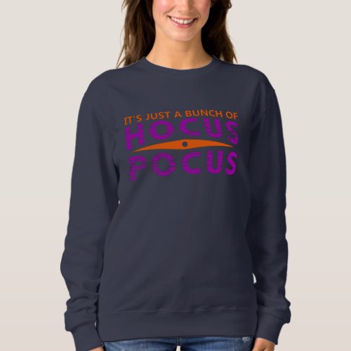 Its Just Bunch Of Hocus Pocus on Halloween Sweatshirt