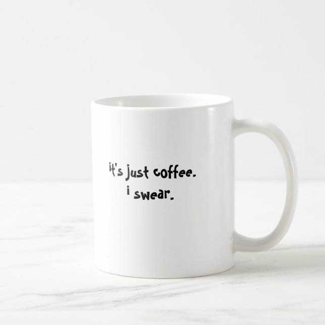 it's just coffee.i swear. coffee mug (Right)