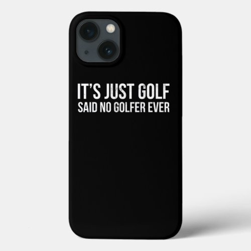 ItS Just Golf For Golfers Funny Golfing Tee iPhone 13 Case