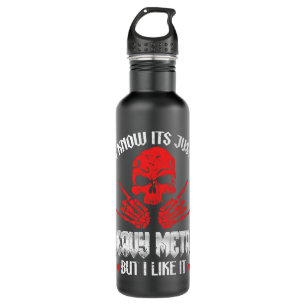 Its Just Heavy Metal Music But I Like It Metalhead Stainless Steel Water Bottle