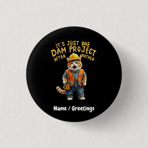 It's Just One Dam Project After Another Funny Button