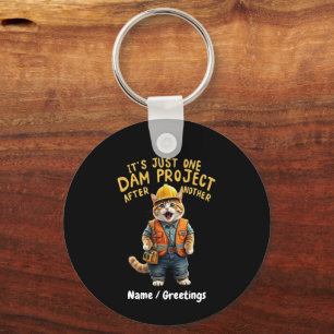 It's Just One Dam Project After Another Funny Keychain