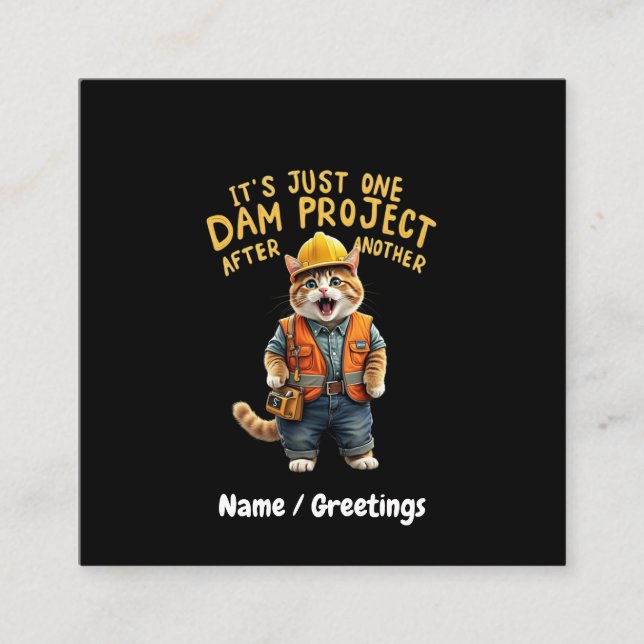 It's Just One Dam Project After Another Funny  Square Business Card (Front)
