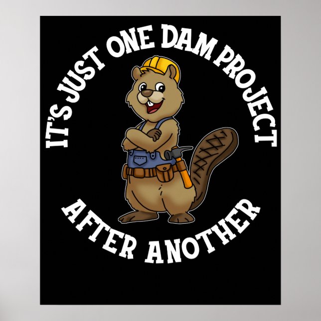 It's Just One Dam Project After Another Handyman Poster (Front)