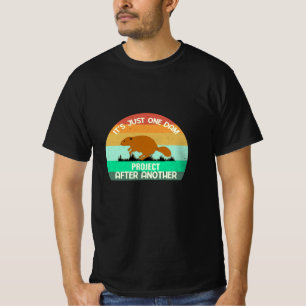 It's Just One Dam Project After Another T-Shirt