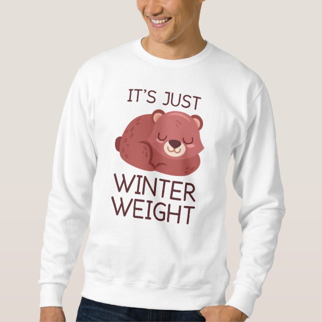 It's Just Winter Weight Sweatshirt (Front)