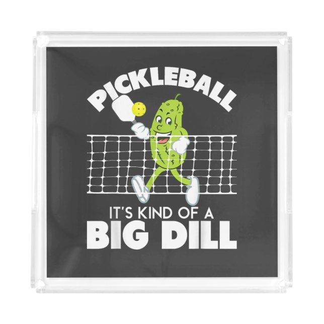 It's Kind of A Big Dill - Funny Pickleball Paddle Acrylic Tray (Front)