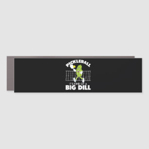 It's Kind of A Big Dill - Funny Pickleball Paddle Car Magnet