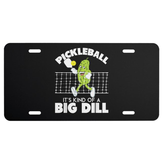It's Kind of A Big Dill - Funny Pickleball Paddle License Plate (Front)