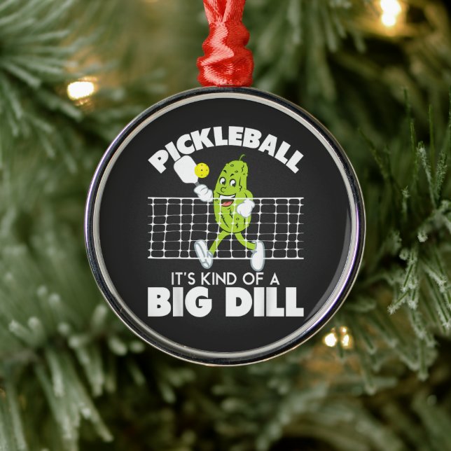 It's Kind of A Big Dill - Funny Pickleball Paddle Metal Ornament (Tree)