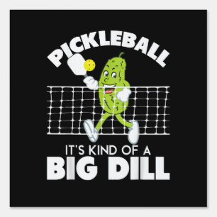 It's Kind of A Big Dill - Funny Pickleball Paddle Sign
