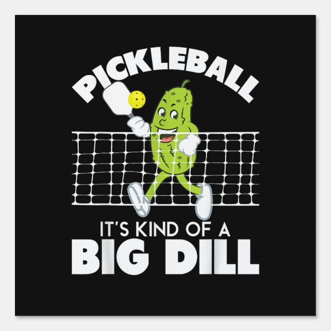 It's Kind of A Big Dill - Funny Pickleball Paddle Sign (Front)