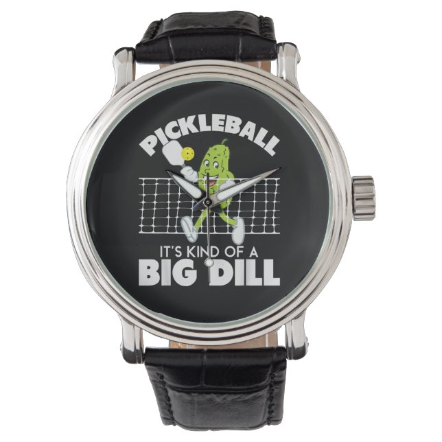 It's Kind of A Big Dill - Funny Pickleball Paddle Watch (Front)