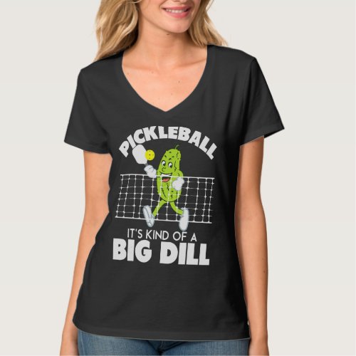 Its Kind Of A Big Dill  Funny Pickleball Paddleba T_Shirt