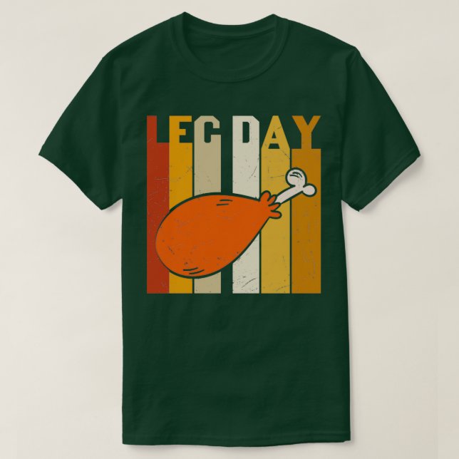 Its Leg Day Funny Turkey Leg Drumstick gym workout T-Shirt (Design Front)