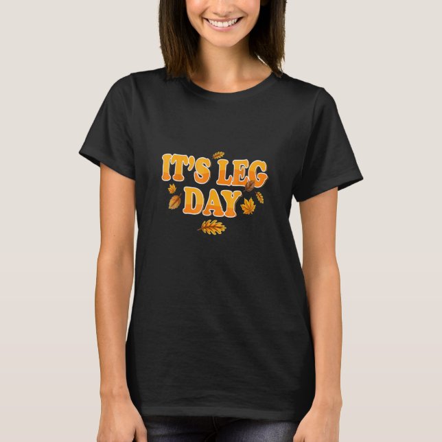 It's Leg Day  Thanksgiving Turkey Day Kids Boys Gi T-Shirt (Front)