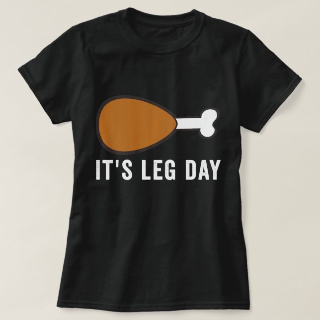 It's Leg Day Turkey Thanksgiving Day Pajamas Funny T-Shirt (Design Front)