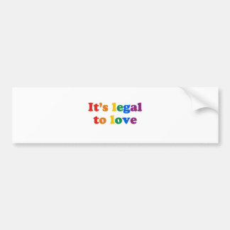 It's legal to love bumper sticker