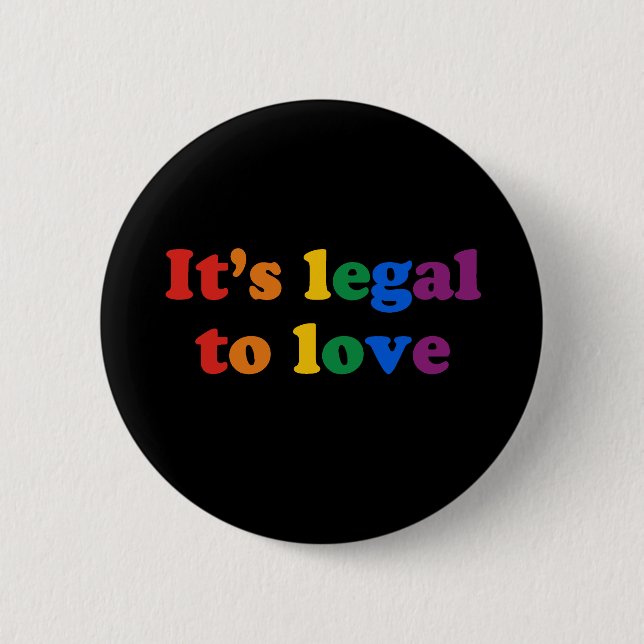 It's legal to love pinback button (Front)