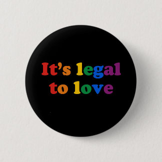 It's legal to love pinback button