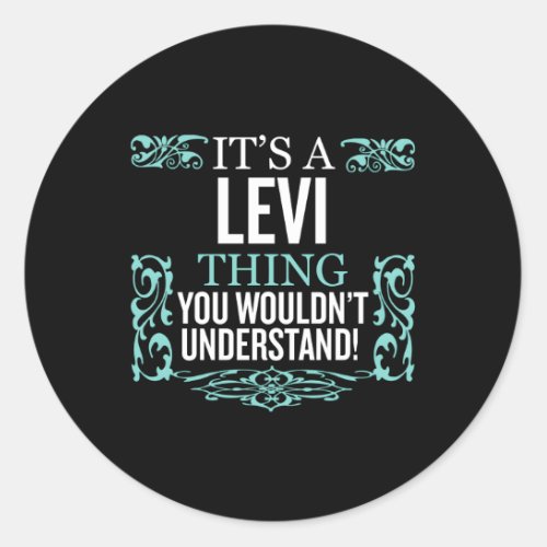 ItS Levi Thing You WouldnT Understand Classic Round Sticker