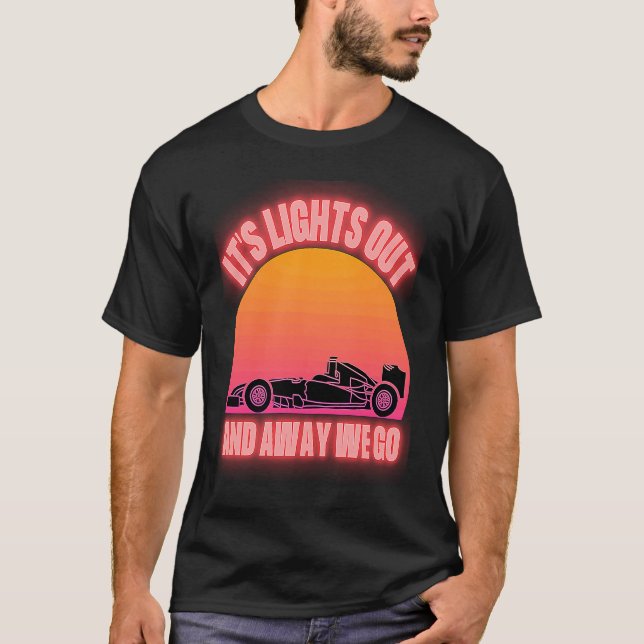 Its Lights Out And Away We Go Formula Racing Circu T-Shirt (Front)